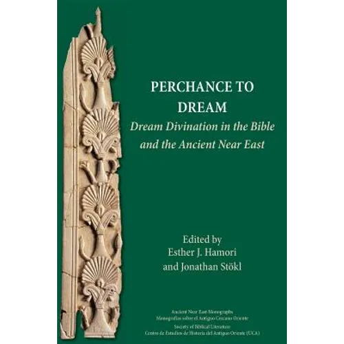Perchance to Dream: Dream Divination in the Bible and the Ancient Near East - Paperback