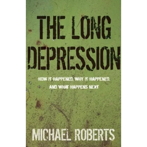 The Long Depression: Marxism and the Global Crisis of Capitalism - Paperback