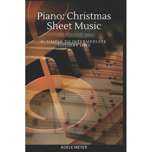 Piano: Christmas Sheet Music: 41 Simple to Intermediate Holiday Hits - Paperback