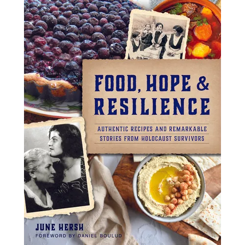 Food, Hope & Resilience: Authentic Recipes and Remarkable Stories from Holocaust Survivors - Paperback
