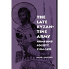 The Late Byzantine Army: Arms and Society, 124-1453 - Paperback