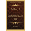 The History Of Leominster: Or The Northern Half Of The Lancaster New Or Additional Grant (1853) - Hardcover