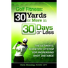 Golf Fitness: 30 Yards or More in 30 Days or Less - Paperback