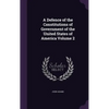 A Defence of the Constitutions of Government of the United States of America Volume 2 - Hardcover