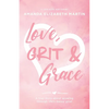 Love, Grit and Grace: A true story about growing through life's messy grief - Paperback