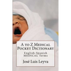 A to Z Medical Pocket Dictionary: English-Spanish Medical Terms - Paperback