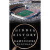Hidden History of Gamecocks Football - Hardcover