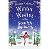 Winter Wishes in the Scottish Highlands: A heart-warming and page-turning Christmas romance - Paperback