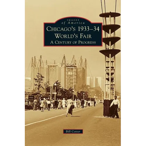 Chicago's 1933-34 World's Fair: A Century of Progress - Hardcover