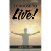 I CHOOSE to Live! - Paperback
