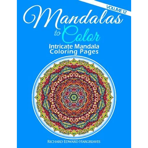 Mandalas to Color - Intricate Mandala Coloring Pages: Advanced Designs - Paperback