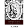 The Complete Collection of Plutarch's Parallel Lives - Paperback