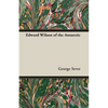 Edward Wilson of the Antarctic - Paperback