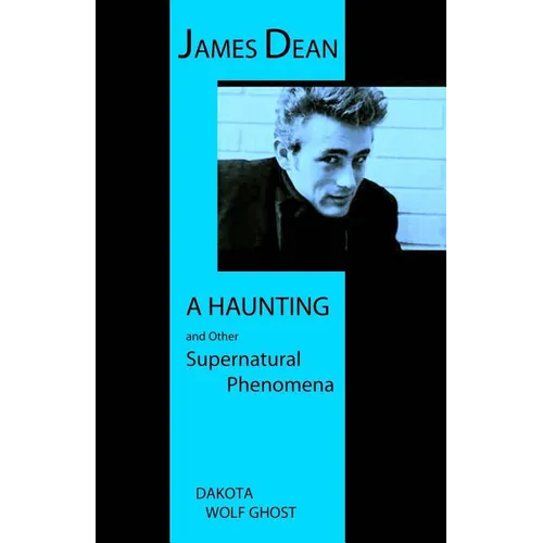 James Dean - A Haunting and Other Supernatural Phenomena - Paperback
