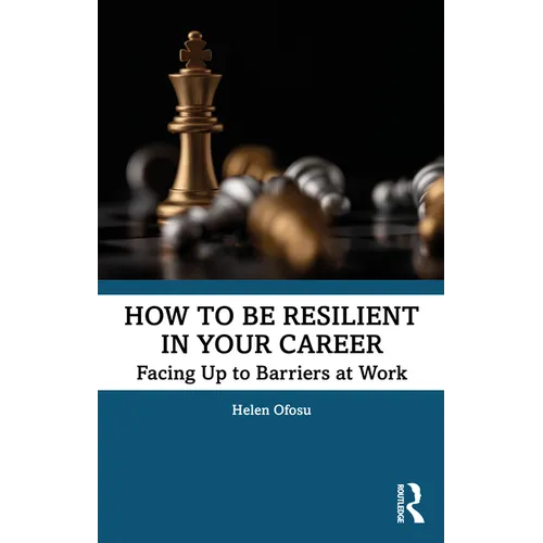 How to Be Resilient in Your Career: Facing Up to Barriers at Work - Paperback