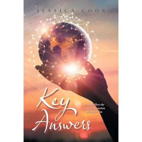 Key Answers: Exactly How the Law of Attraction Works for You - Paperback