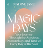Magic Days: Your Journey Through the Astrology, Numerology, and Tarot of Every Day of the Year - Paperback