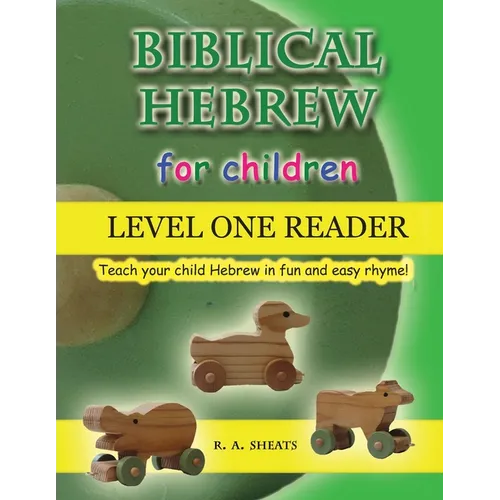 Biblical Hebrew for Children Level One Reader: Teach your child Hebrew in fun and easy rhyme! - Paperback