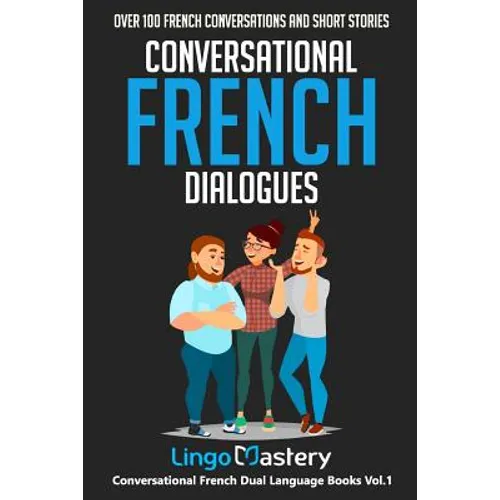 Conversational French Dialogues: Over 100 French Conversations and Short Stories - Paperback