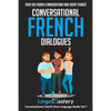Conversational French Dialogues: Over 100 French Conversations and Short Stories - Paperback