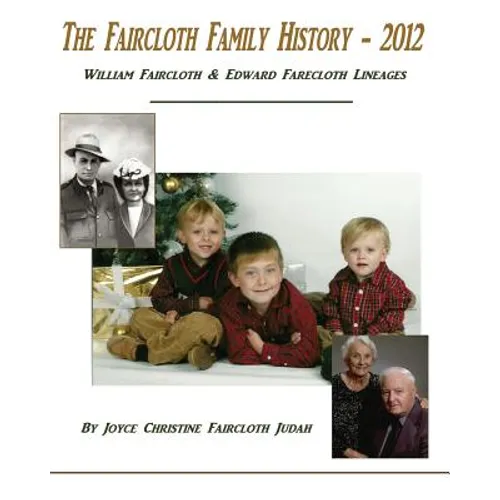 The Faircloth Family History - 2012: William Faircloth & Edward Farecloth Lineages - Paperback