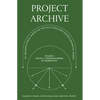 Project Archive: An Architectual Survey of Socially Engaging Extracanonical Works: Volume 1: Socially Engaging Forms of Domesticity - Paperback