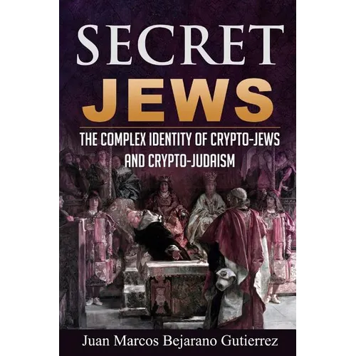 Secret Jews: The Complex Identity of Crypto-Jews and Crypto-Judaism - Paperback