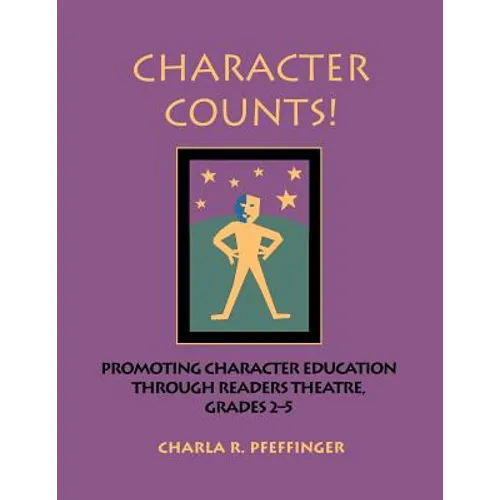 Character Counts!: Promoting Character Education Through Readers Theatre, Grades 2-5 - Paperback