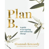 Plan B: A Guide to Navigating and Embracing Change - Paperback