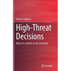 High-Threat Decisions: When It's a Matter of Life and Death - Hardcover