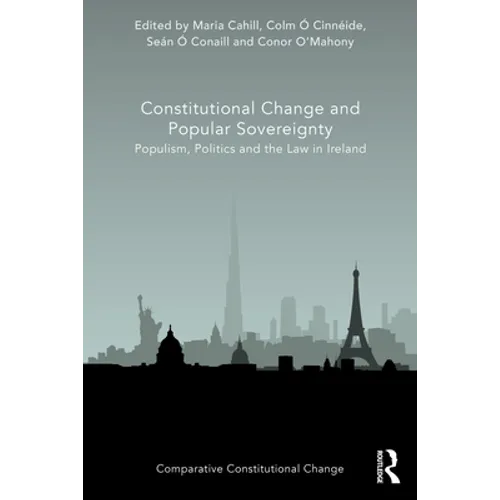 Constitutional Change and Popular Sovereignty: Populism, Politics and the Law in Ireland - Paperback