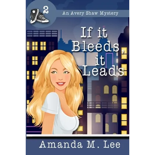 If it Bleeds, it Leads: (An Avery Shaw Mystery) - Paperback