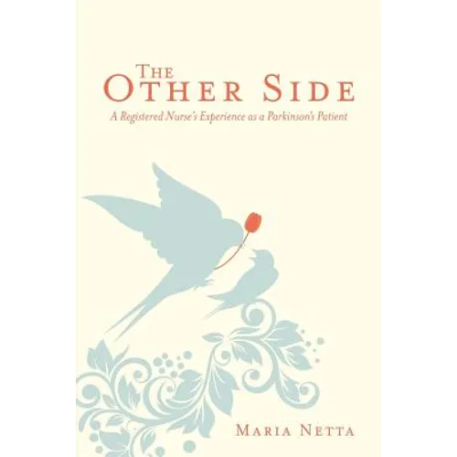 The Other Side: A Registered Nurse's Experience as a Parkinson's Patient - Paperback