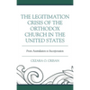 The Legitimation Crisis of the Orthodox Church in the United States: From Assimilation to Incorporation - Hardcover