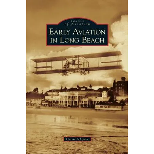 Early Aviation in Long Beach - Hardcover