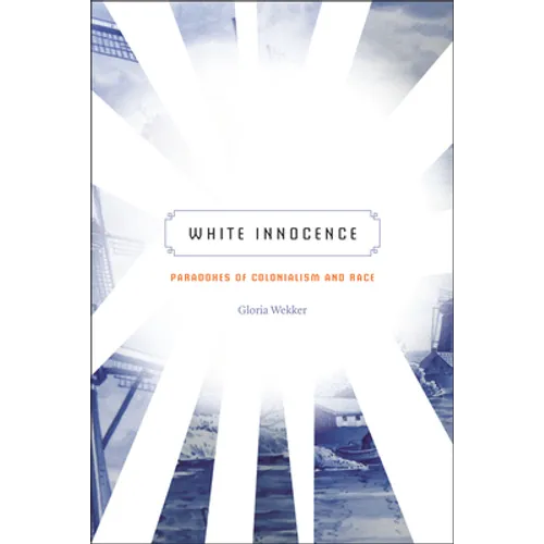 White Innocence: Paradoxes of Colonialism and Race - Hardcover