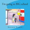 I'm going to big school: An interactive educational rhyme and activity book for pre-schoolers - Paperback
