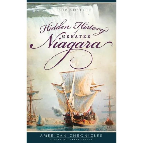 Hidden History of Greater Niagara - Hardcover