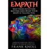 Empath: Why Your Intuition Matters And What Your Body Is Telling You: Empaths Survival with 17 Habits to Ensure Survival - Paperback