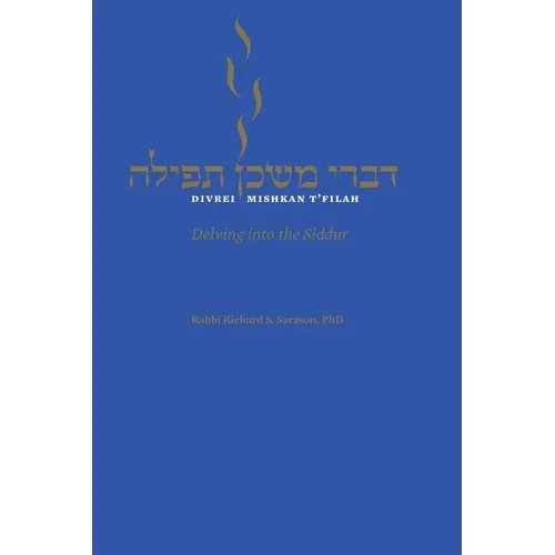 Divrei Mishkan T'filah: Delving into the Siddur - Paperback