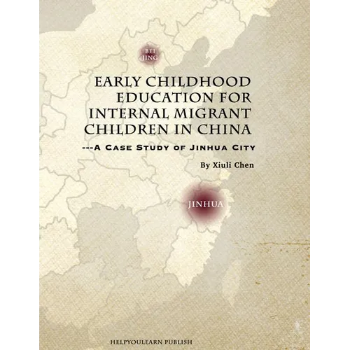 Early Childhood Education for Internal Migrant Children in China: A Case Study of Jinhua City - Paperback