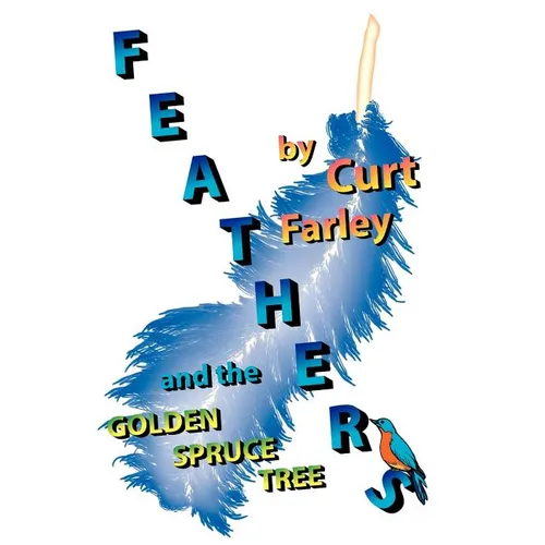 FEATHERS and the GOLDEN SPRUCE TREE - Paperback