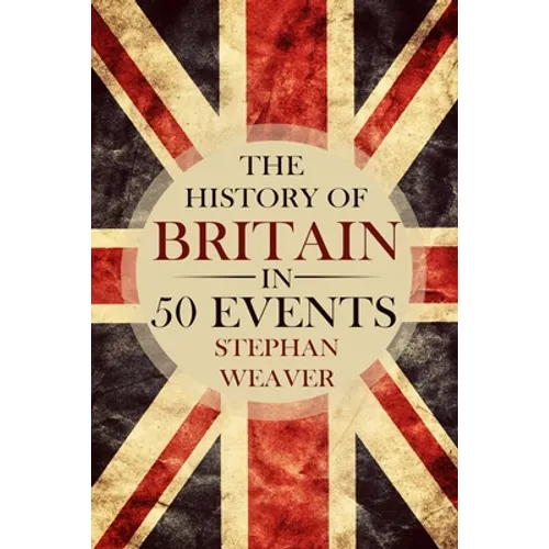 The History of Britain in 50 Events - Paperback