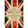 The History of Britain in 50 Events - Paperback
