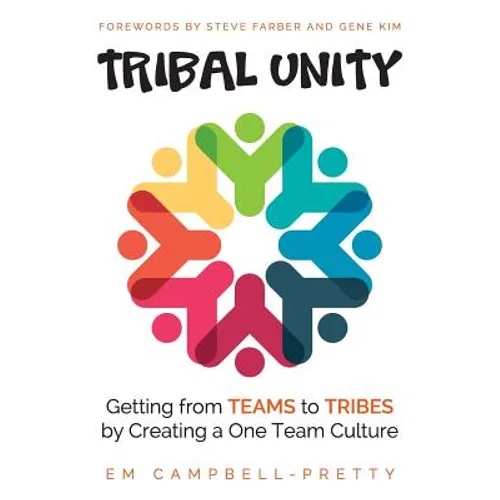 Tribal Unity: Getting from Teams to Tribes by Creating a One Team Culture - Paperback