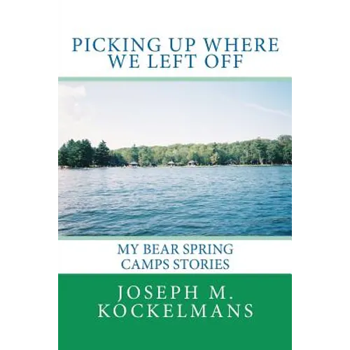 Picking Up Where We Left Off: My Bear Spring Camps Stories - Paperback