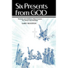 Six Presents From God: Sermons And Children's Object Lessons For Advent And Christmas - Paperback