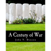 A Century of War (Large Print Edition): Lincoln, Wilson, and Roosevelt - Paperback
