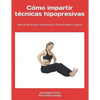 Cómo impartir técnicas hipopresivas. (Edición blanco y negro): Manual de técnicas hipopresivas. - Paperback