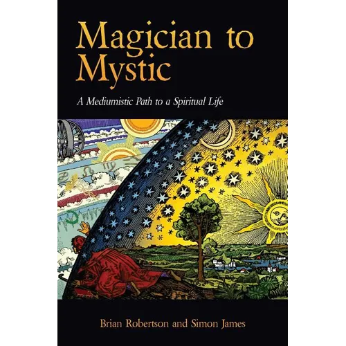 Magician to Mystic: A Mediumistic Path to a Spiritual Life - Paperback